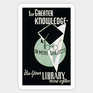 For Greater Knowledge Use Your Library Sticker